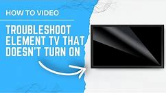 How to Troubleshoot a Element TV That Won't Turn On