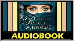 PERSKA WYTRWAŁOŚĆ Audiobook MP3 - Laila Shukri (Perska Saga tom 11 - posłuchaj i pobierz).