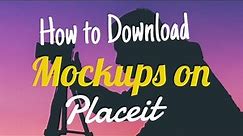 How to Download Mockups on Placeit