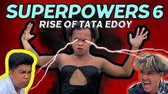 RISE OF TATA EDOY - SUPERPOWERS 6