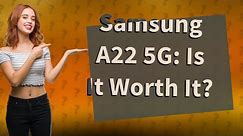Is Samsung Galaxy A22 5G a smart phone?