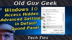 How to Access Windows 10 Sound Panel's Hidden Advanced Sound Settings.