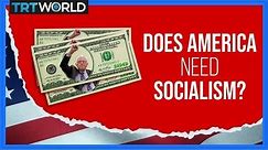 Does the United States need more socialism?