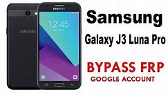 Samsung Galaxy J3 Luna Pro FRP Lock Bypass Easy Steps & Quick Method 100% Work