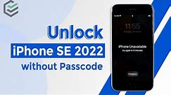 Forgot iPhone Passcode? How to Unlock iPhone SE 2022 without Passcode?