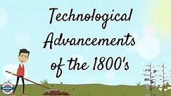 Technology Invented in the 1700’s and 1800’s