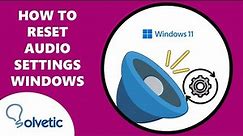How to Reset Audio Settings Windows