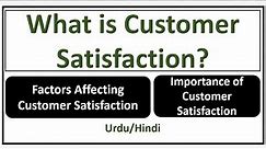 What is Customer Satisfaction? Its Importance- Factors Affecting Customer Satisfaction