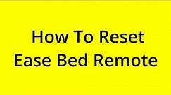 [SOLVED] HOW TO RESET EASE BED REMOTE?