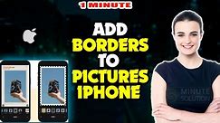How to Add a Border to Photos on iPhone or iPad 2024