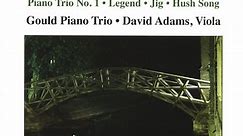 Stanford - Gould Piano Trio • David Adams - Piano Quartet No. 2 • Piano Trio No. 1 • Legend • Jig • Hush Song