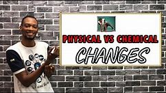Physical And Chemical Changes (Differences)