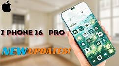 iPhone 16 Pro : New Updates ! 😃✨