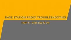 Base Station Radio Troubleshooting - Part 5 - STBY LED is ON