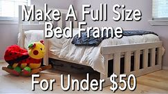 How To Build A Full Size Bed Frame for Under $50