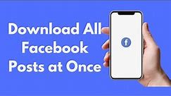 How to Download All Facebook Posts at Once (2021)