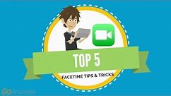 Top 5 FaceTime Tips and Tricks
