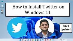 How to Install Twitter on Windows 11 | Complete Installation | Amit Thinks