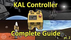 Complete Guide to the KAL Controller in Kerbal Space Program! Part 2 - Robotics
