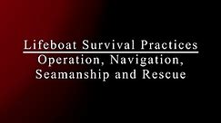 Lifeboat Survival Practices: Operation, Navigation, Seamanship and Rescue VOD