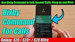 Galaxy S20/S20+: How to Use Bixby Command to Call, Answer Calls, Hang up and More