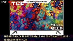 The Best Black Friday TV Deals You Don't Want to Miss - 1BREAKINGNEWS.COM