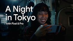 A Night in Tokyo With Google Pixel 8 Pro
