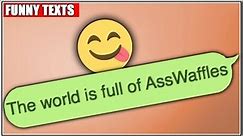 The world is full of AssWaffle! | Funniest Autocorrect Fail!