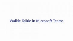 Get started with Teams Walkie Talkie