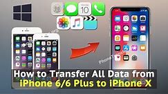 How to Transfer All Data from iPhone 6/6 Plus to iPhone X