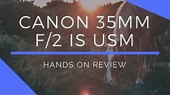 Canon 35mm f/2 IS Lens Hands-On Review
