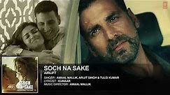 Soch Na Sake FULL VIDEO SONG | AIRLIFT | Akshay Kumar, Nimrat Kaur | Arijit Singh, Tulsi Kumar