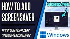 How to Add a Screensaver on Windows 11 PC or Laptop