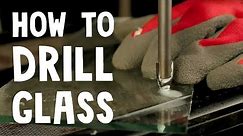 TUTORIAL - How to Drill Glass