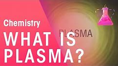 What Is Plasma | Properties of Matter | Chemistry | FuseSchool
