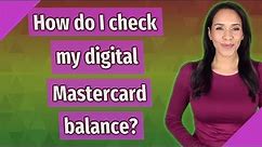 How do I check my digital Mastercard balance?