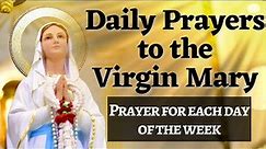 Daily Prayers To The Blessed Virgin Mary | Prayers for each day of the week