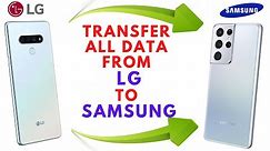 How To Transfer All Data From LG Phone To SAMSUNG Phone