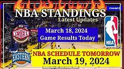 NBA STANDINGS TODAY as of March 18, 2024 | GAME RESULTS TODAY | NBA SCHEDULE March 19, 2024