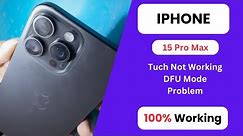 Iphone 15 Pro Max Tuch Problem Solution & DFU Mode Problem Solution