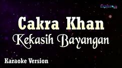 Cakra Khan - Kekasih Bayangan (Karaoke Version)