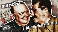 The West Sacrifices Poland to the Soviets - War Against Humanity 056 - April 1943, Pt.1