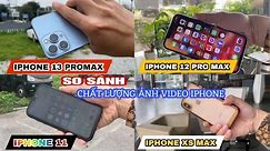 Test Quay Video Chụp Ảnh Iphone 6, XS Max , 11 ,12 Promax ,13 Pro Max So Sánh Các Đời Iphone