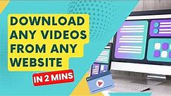 How to Download Any Video From Any Website