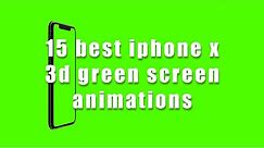 15 BEST Iphone X Green Screen 3D Animations || Free footage