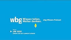 wbg Podcast # 58 – Der wbg Wissen-Podcast: Um 1500