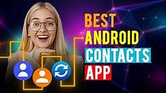 Best Android Contacts Apps: iPhone & Android (Which is the Best Android Contacts App?)