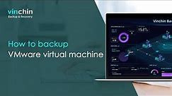 How to back up your VMware virtual machines with Vinchin Backup & Recovery.