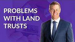 Problems with Land Trusts