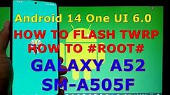 How to Flash TWRP and Root Samsung Galaxy A52 Android 14 One UI 6.0 Update: 2024-01